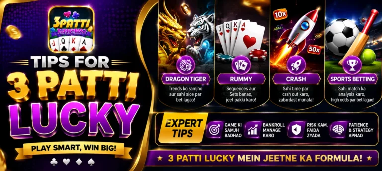Dragon Tiger, Rummy, Crash and Sports Betting Tips for 3 Patti Lucky